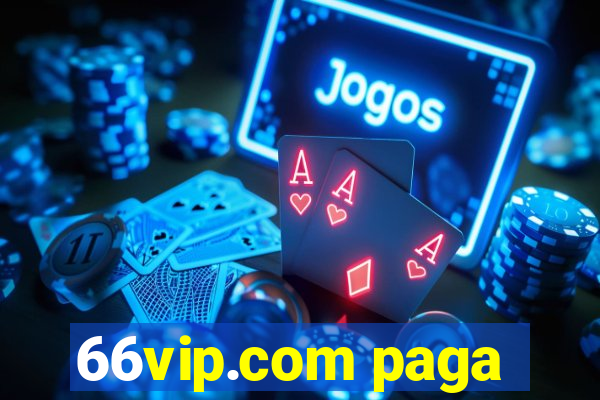 66vip.com paga